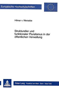 Struktureller und funktionaler Pluralismus in der öffentlichen Verwaltung von von Wersebe,  Hilmar