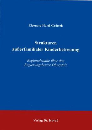 Strukturen ausserfamiliarer Kinderbetreuung von Hartl-Grötsch,  Eleonore