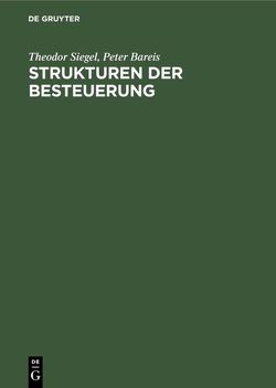 Strukturen der Besteuerung von Bareis,  Peter, Siegel,  Theodor