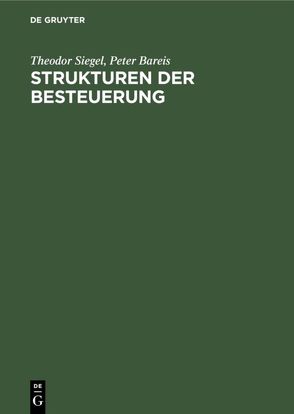 Strukturen der Besteuerung von Bareis,  Peter, Siegel,  Theodor