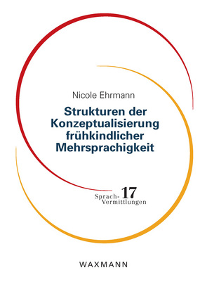 Strukturen der Konzeptualisierung frühkindlicher Mehrsprachigkeit von Ehrmann,  Nicole