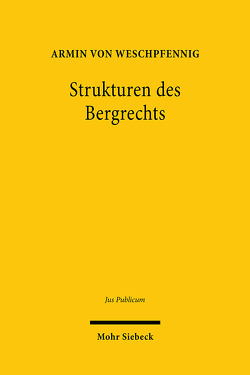 Strukturen des Bergrechts von von Weschpfennig,  Armin
