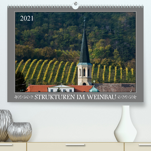 Strukturen im Weinbau (Premium, hochwertiger DIN A2 Wandkalender 2021, Kunstdruck in Hochglanz) von Braun,  Werner