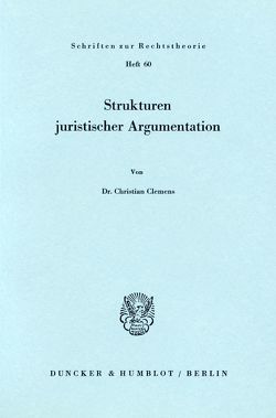 Strukturen juristischer Argumentation. von Clemens,  Christian