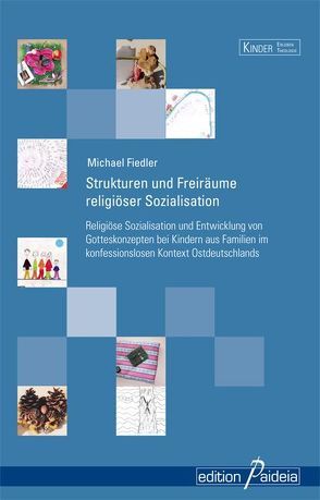 Strukturen und Freiräume religiöser Sozialisation von Fiedler,  Michael