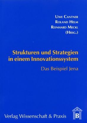 Strukturen und Strategien in einem Innovationssystem. von Cantner,  Uwe, Helm,  Roland, Meckl,  Reinhard