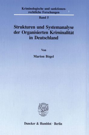 Strukturen und Systemanalyse der Organisierten Kriminalität in Deutschland. von Bögel,  Marion