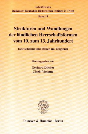 Strukturen und Wandlungen der ländlichen Herrschaftsformen vom 10. zum 13. Jahrhundert. von Dilcher,  Gerhard, Violante,  Cinzio