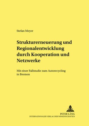 Strukturerneuerung und Regionalentwicklung durch Kooperationen und Netzwerke von Meyer,  Stefan