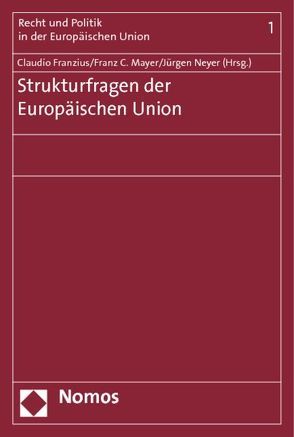 Strukturfragen der Europäischen Union von Franzius,  Claudio, Mayer,  Franz C., Neyer,  Jürgen