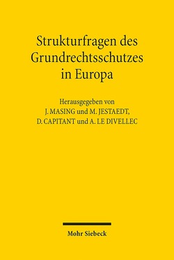 Strukturfragen des Grundrechtsschutzes in Europa von Capitant ,  David, Jestaedt,  Matthias, Le Divellec,  Armel, Masing,  Johannes