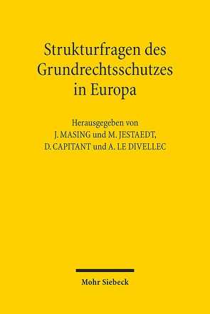 Strukturfragen des Grundrechtsschutzes in Europa von Capitant ,  David, Jestaedt,  Matthias, Le Divellec,  Armel, Masing,  Johannes