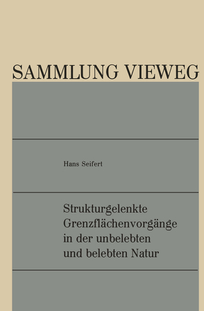 Strukturgelenkte Grenzflächenvorgänge in der unbelebten und belebten Natur von Seifert,  Hans