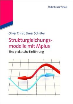 Strukturgleichungsmodelle mit Mplus von Christ,  Oliver, Schlüter,  Elmar