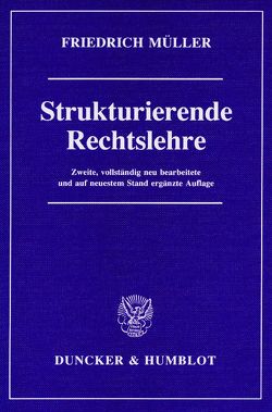 Strukturierende Rechtslehre. von Müller,  Friedrich