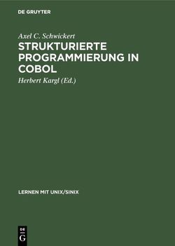 Strukturierte Programmierung in COBOL von Kargl,  Herbert, Schwickert,  Axel C.