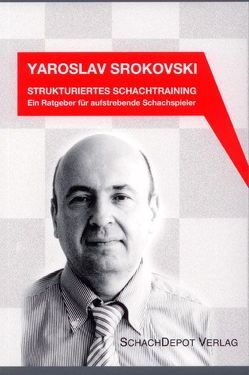 Strukturiertes Schachtraining von Srokovski,  Yaroslav