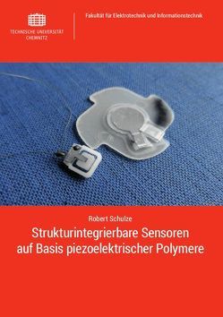 Strukturintegrierbare Sensoren auf Basis piezoelektrischer Polymere von Schulze,  Robert