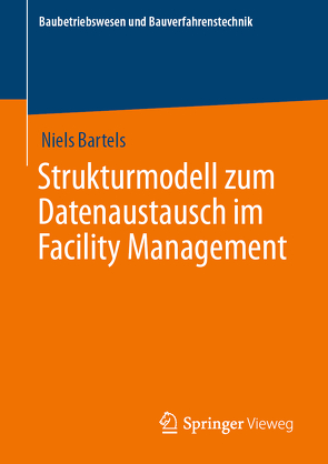 Strukturmodell zum Datenaustausch im Facility Management von Bartels,  Niels