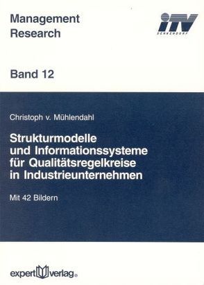 Strukturmodelle und Informationssysteme für Qualitätsregelkreise in Industrieunternehmen von Mühlendahl,  Christoph v.