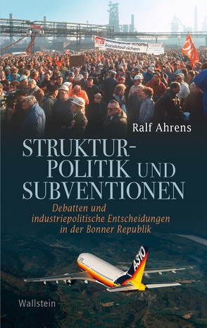 Strukturpolitik und Subventionen von Ahrens,  Ralf