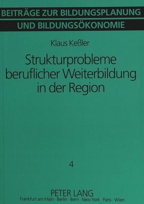 Strukturprobleme beruflicher Weiterbildung in der Region von Kessler,  Klaus