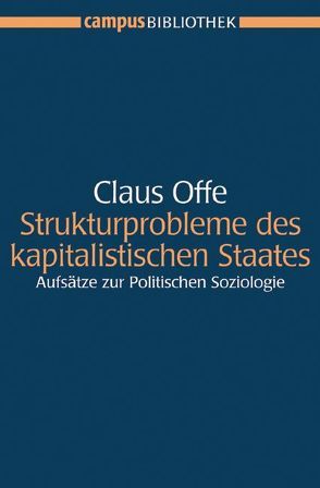 Strukturprobleme des kapitalistischen Staates von Borchert,  Jens, Lessenich,  Stephan, Offe,  Claus