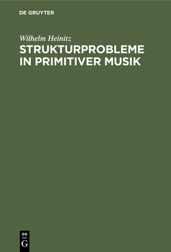 Strukturprobleme in primitiver Musik von Heinitz,  Wilhelm