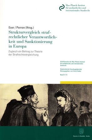 Strukturvergleich strafrechtlicher Verantwortlichkeit und Sanktionierung in Europa. von Eser,  Albin, Perron,  Walter