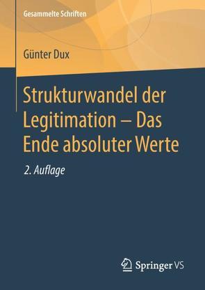 Strukturwandel der Legitimation – Das Ende absoluter Werte von Dux,  Günter