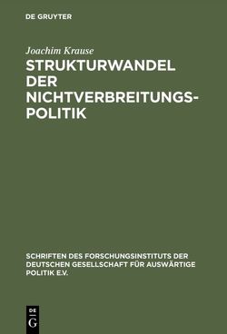 Strukturwandel der Nichtverbreitungspolitik von Krause,  Joachim