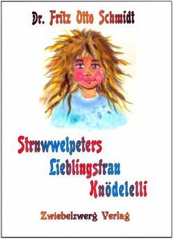 Struwwelpeters Lieblingsfrau Knödelelli von Laufenburg,  Heike, Schmidt,  Fritz Otto