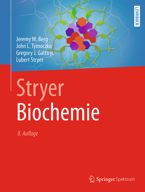 Stryer Biochemie von Berg,  Jeremy M., Gatto jr.,  Gregory J., Häcker,  Bärbel, Held,  Andreas, Jarosch,  Birgit, Maxam,  Gudrun, Seidler,  Lothar, Stryer,  Lubert, Tymoczko,  John L.