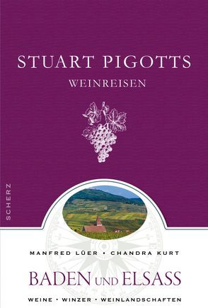 Stuart Pigotts Weinreisen von Durst,  Andreas, Kurt,  Chandra, Lüer,  Manfred, Pigott,  Stuart