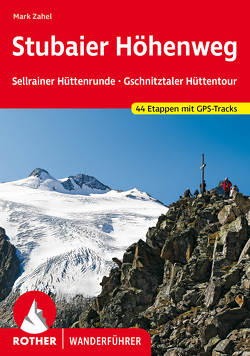 Stubaier Höhenweg, Sellrainer Hüttenrunde, Gschnitztaler Hüttentour von Zahel,  Mark