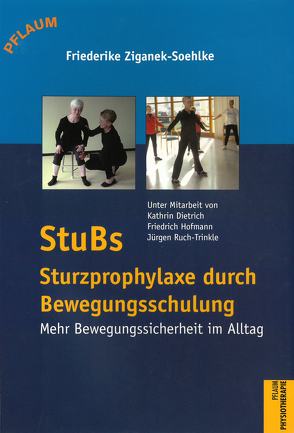 STUBS – Sturzprophylaxe durch Bewegungsschulung von Ziganek-Soehlke,  Friederike