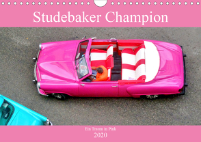 Studebaker Champion – Ein Traum in Pink (Wandkalender 2020 DIN A4 quer) von von Loewis of Menar,  Henning