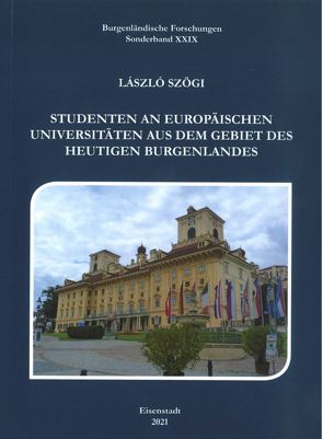Studenten an europäischen Universitäten aus dem Gebiet des heutigen Burgenlandes 1377-1919 von Szögi,  Laszlo