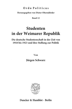 Studenten in der Weimarer Republik. von Schwarz,  Jürgen