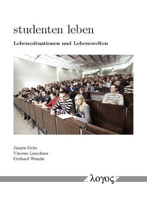 studenten leben von Gries,  Jürgen, Leuschner,  Vincenz, Wenzke,  Gerhard