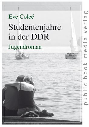 Studentenjahre in der DDR von Coleé,  Eve