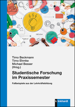 Studentische Forschung im Praxissemester von Beckmann,  Timo, Besser,  Michael, Ehmke,  Timo