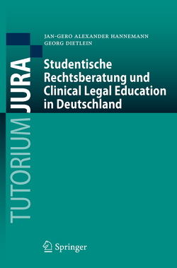 Studentische Rechtsberatung und Clinical Legal Education in Deutschland von Dietlein,  Georg, Hannemann,  Jan-Gero Alexander