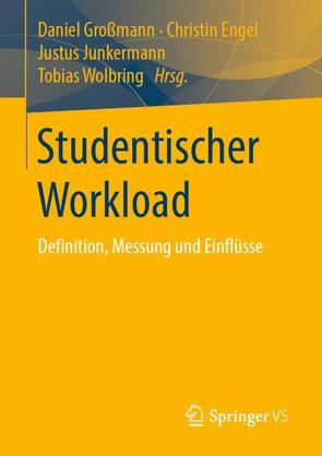 Studentischer Workload von Engel,  Christin, Großmann,  Daniel, Junkermann,  Justus, Wolbring,  Tobias