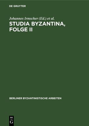 Studia Byzantina, Folge II von Irmscher,  Johannes, Nagel,  Peter
