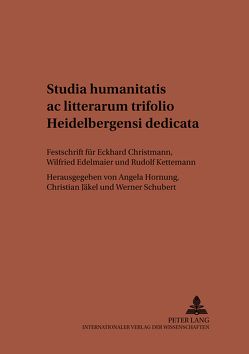 Studia Humanitatis ac Litterarum Trifolio Heidelbergensi dedicata von Hornung,  Angela, Jäkel,  Christian, Schubert,  Werner