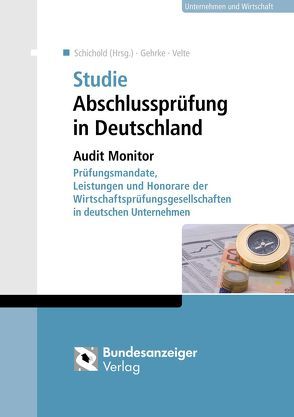 Studie Abschlussprüfung in Deutschland von Gehrke,  Nick, Schichold,  Bernd, Velte,  Patrick