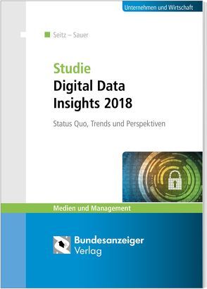 Studie Digital Data Insights 2018 von Sauer,  Christian, Seitz,  Jürgen