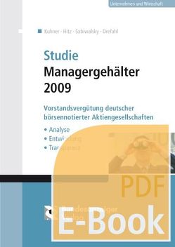 Studie Managergehälter 2009 (E-Book) von Hitz,  Jörg-Markus, Kuhner,  Christoph, Sabiwalsky,  Ralf
