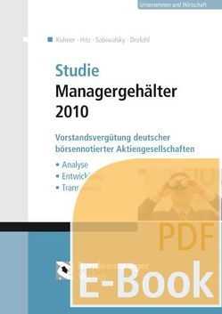 Studie Managergehälter 2010 (E-Book) von Hitz,  Jörg-Markus, Kuhner,  Christoph, Sabiwalsky,  Ralf